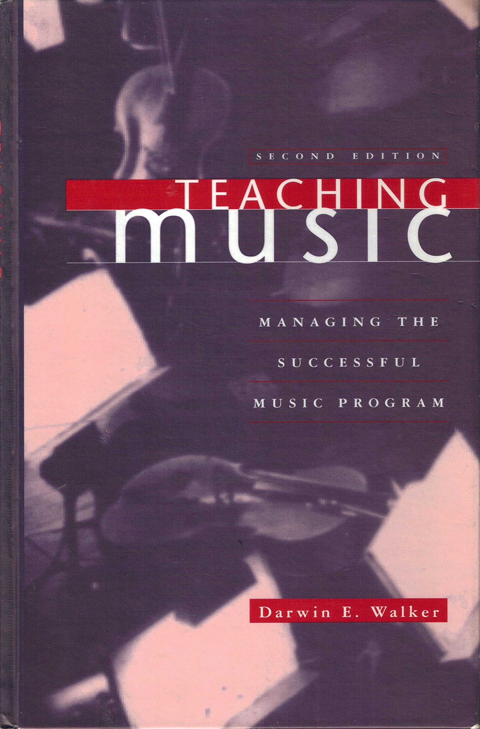 Teaching Music: Managing the Successful Music Program