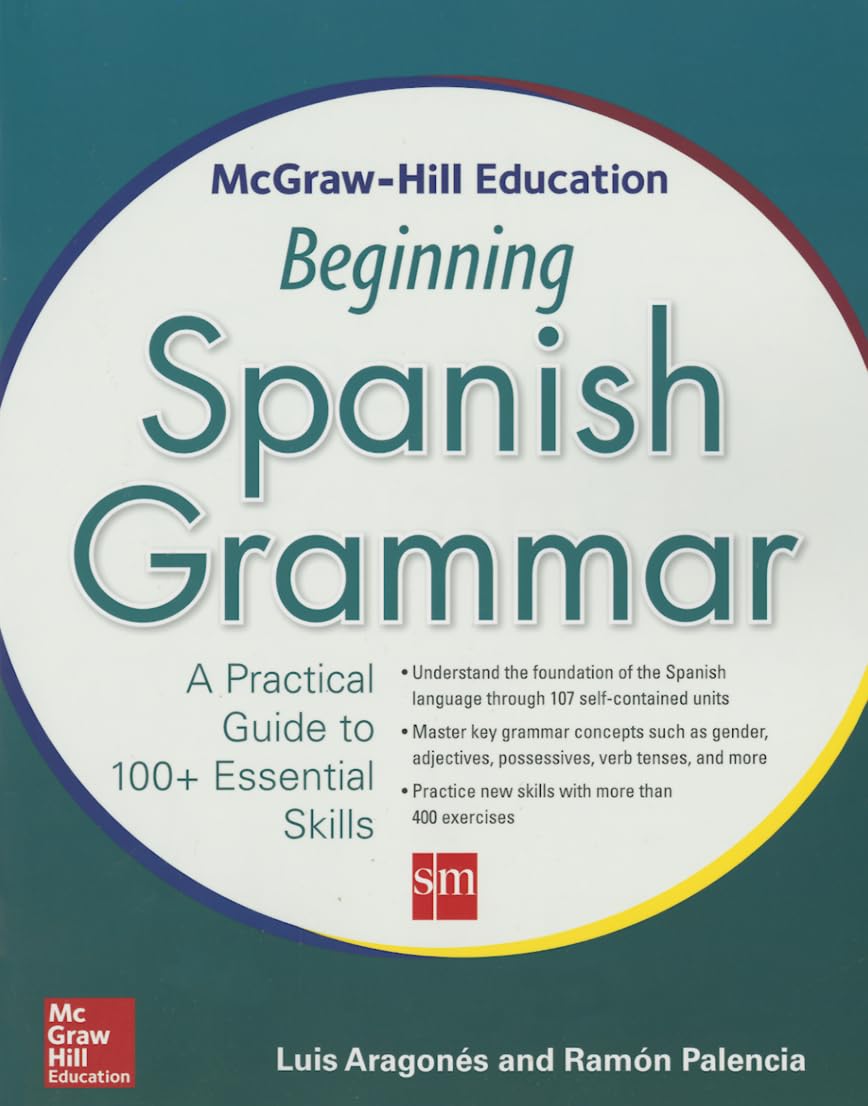 McGraw-Hill Education Beginning Spanish Grammar: A Practical Guide to 100+ E…