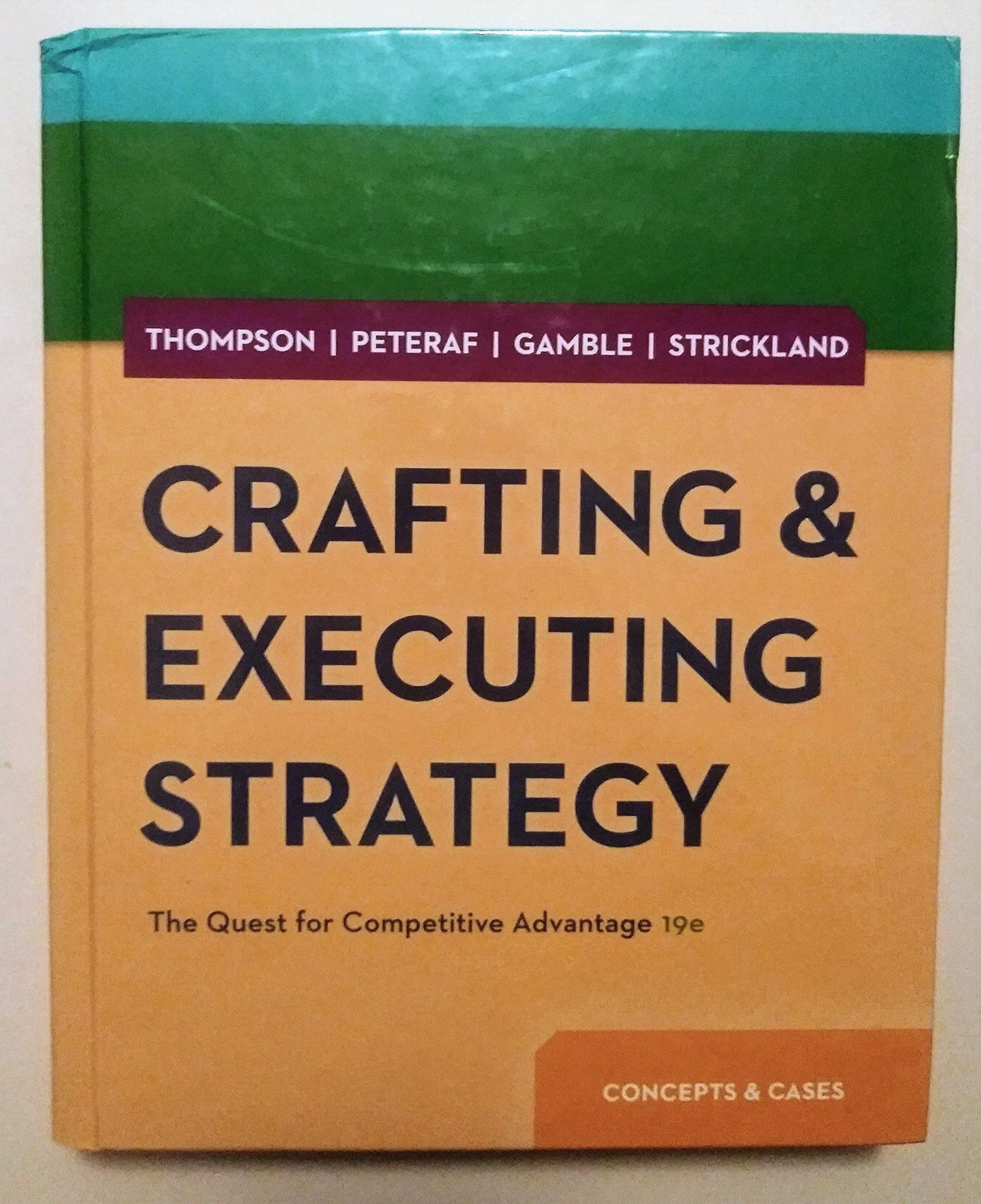 Crafting & Executing Strategy: The Quest for Competitive Advantage: Concepts…