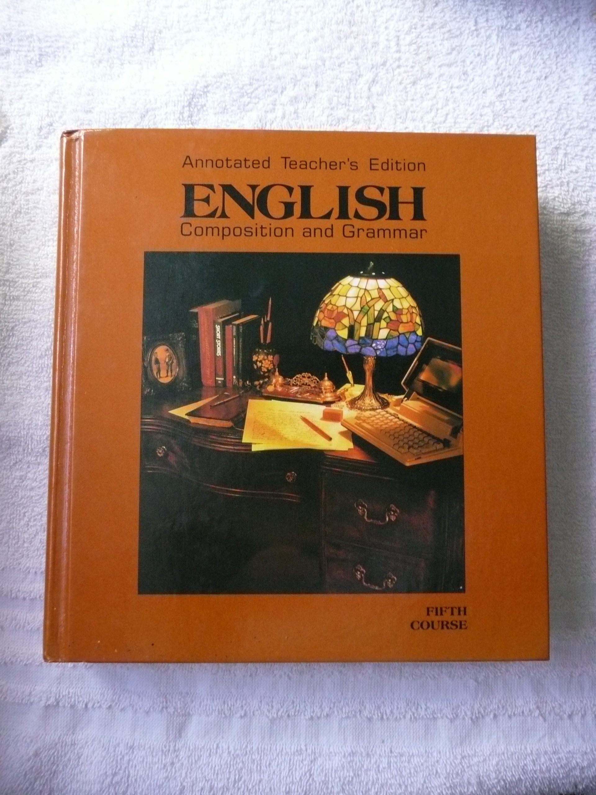 English Composition & Grammar: Grade 11 Annotated Teacher’s Edition – John E…