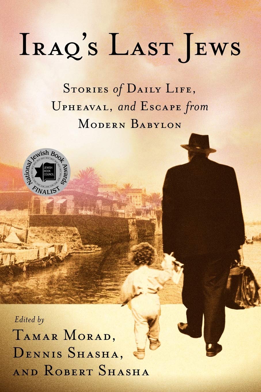 Iraq’s Last Jews: Stories of Daily Life, Upheaval, and Escape from Modern …