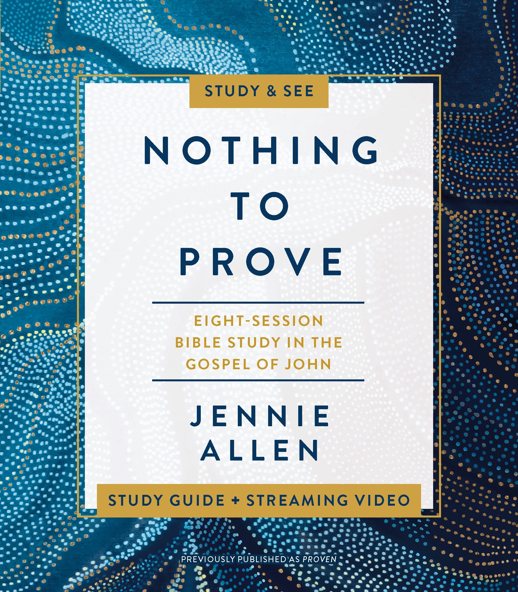 Nothing to Prove Bible Study Guide plus Streaming Video: Eight-Session Bible…