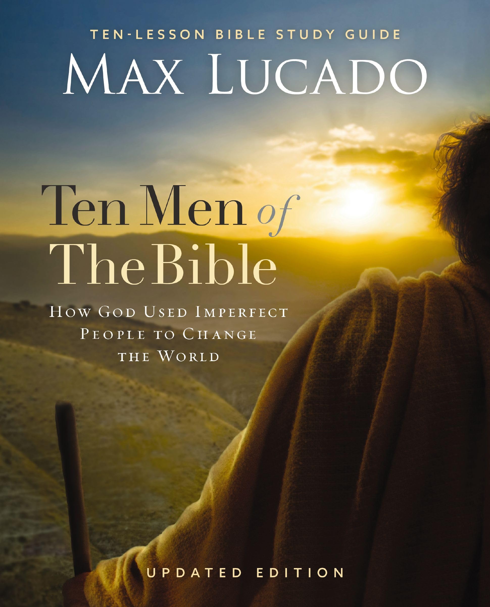 Ten Men of the Bible Updated Edition: How God Used Imperfect People to Chang…