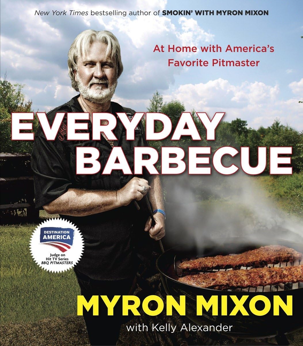 Everyday Barbecue: At Home with America’s Favorite Pitmaster: A Cookbook