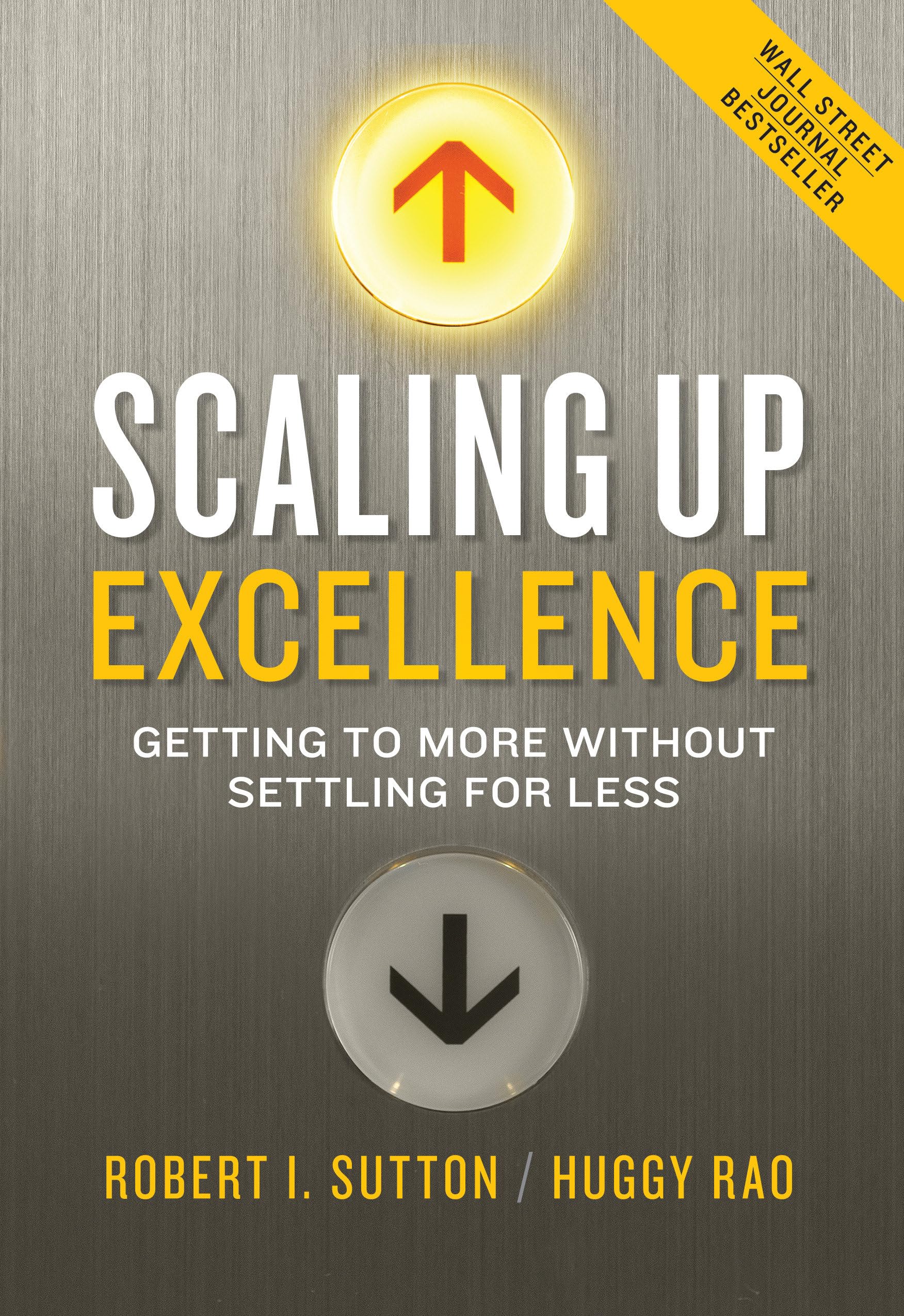 Scaling Up Excellence: Getting to More Without Settling for Less – Sutton, R…