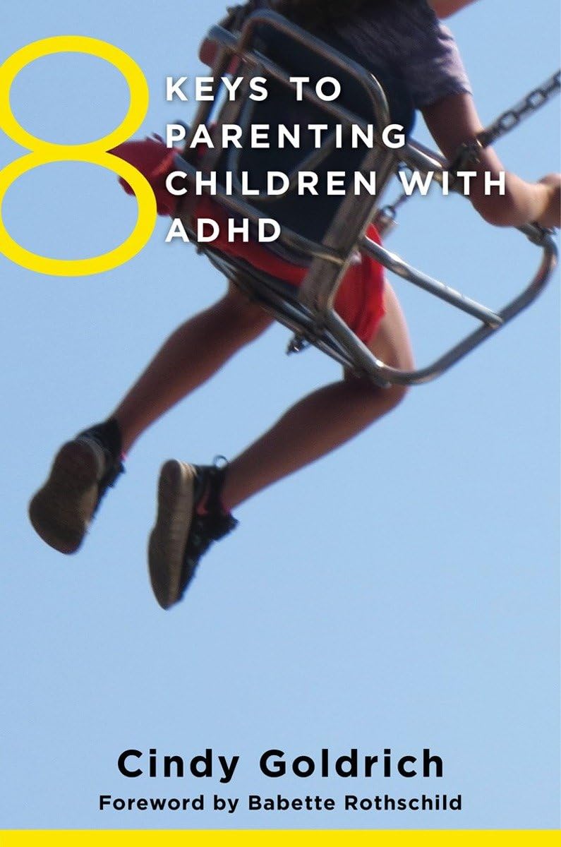 8 Keys to Parenting Children with ADHD (8 Keys to Mental Health) – Goldrich …