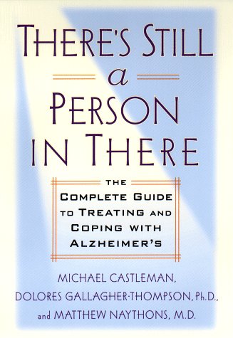 There’s Still a Person in There: The Complete Guide to Treating and Coping w…