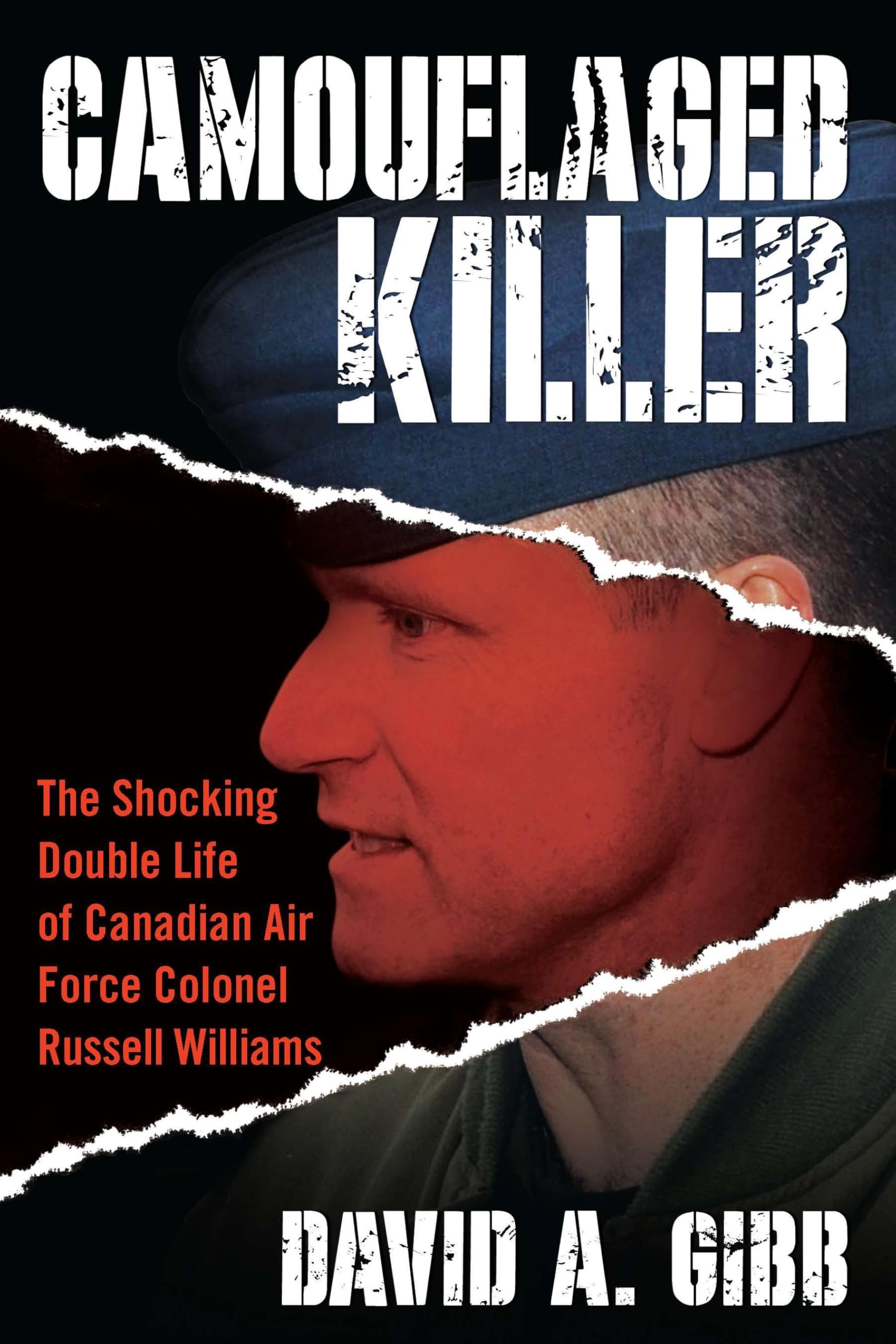 Camouflaged Killer: The Shocking Double Life of Canadian Air Force Colonel R...