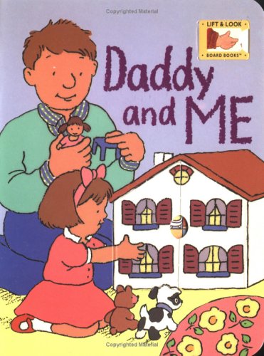 Daddy and Me (Lift & Look Board Books)