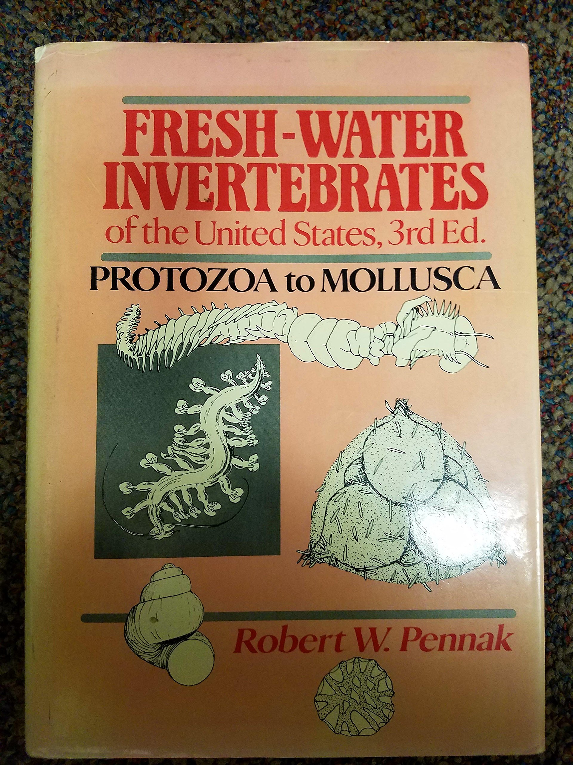 Fresh-Water Invertebrates of the United States: Protozoa to Mollusca, 3rd Ed…