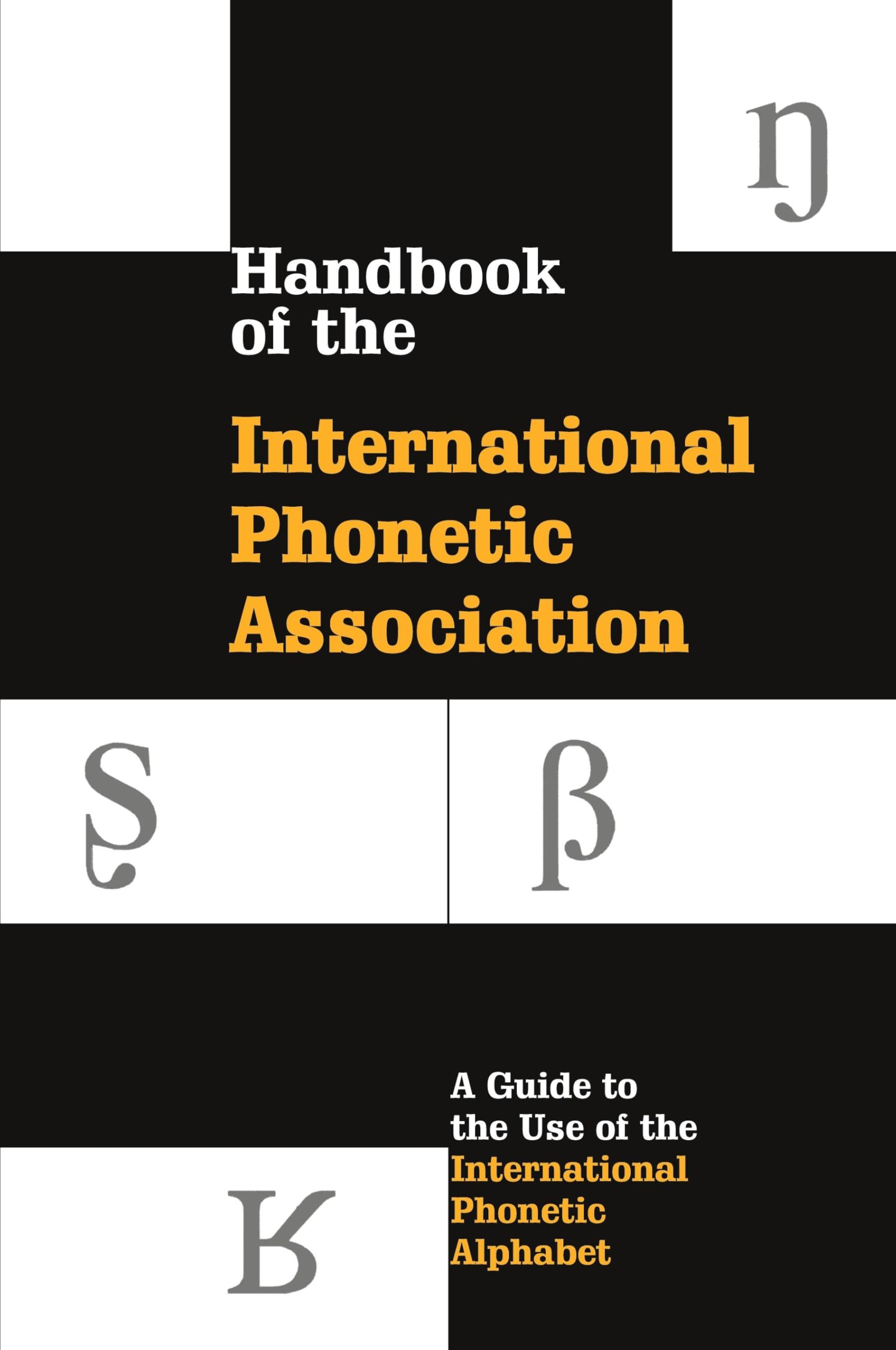 Handbook of the International Phonetic Association: A Guide to the Use of th…