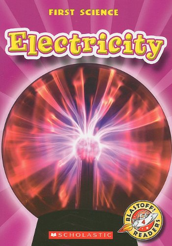 Electricity (Blastoff! Readers Level 4: First Science)