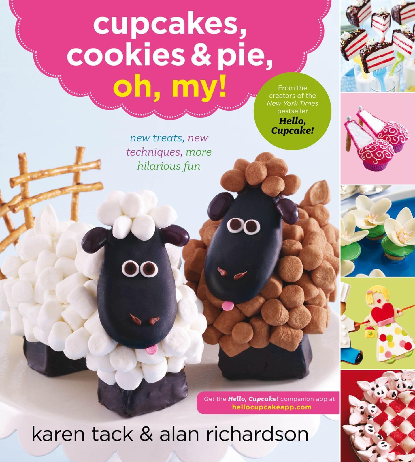 Cupcakes, Cookies & Pie, Oh, My!: New Treats, New Techniques, More Hilarious…