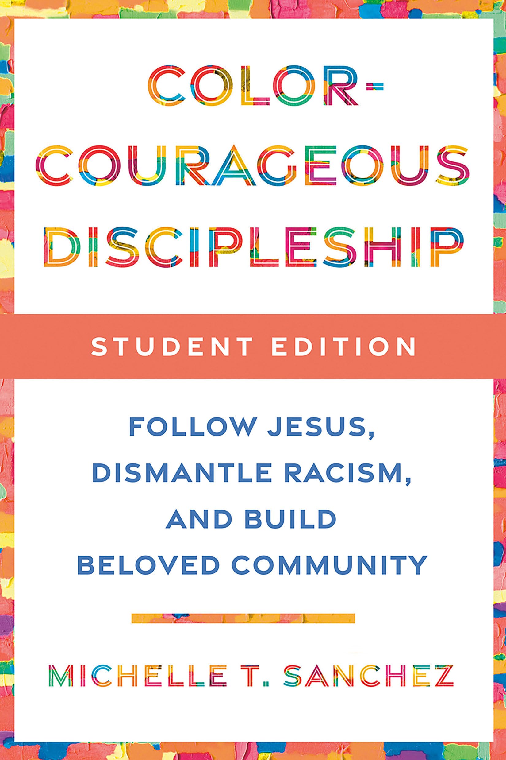 Color-Courageous Discipleship Student Edition: Follow Jesus, Dismantle Racis... - Picture 1 of 1