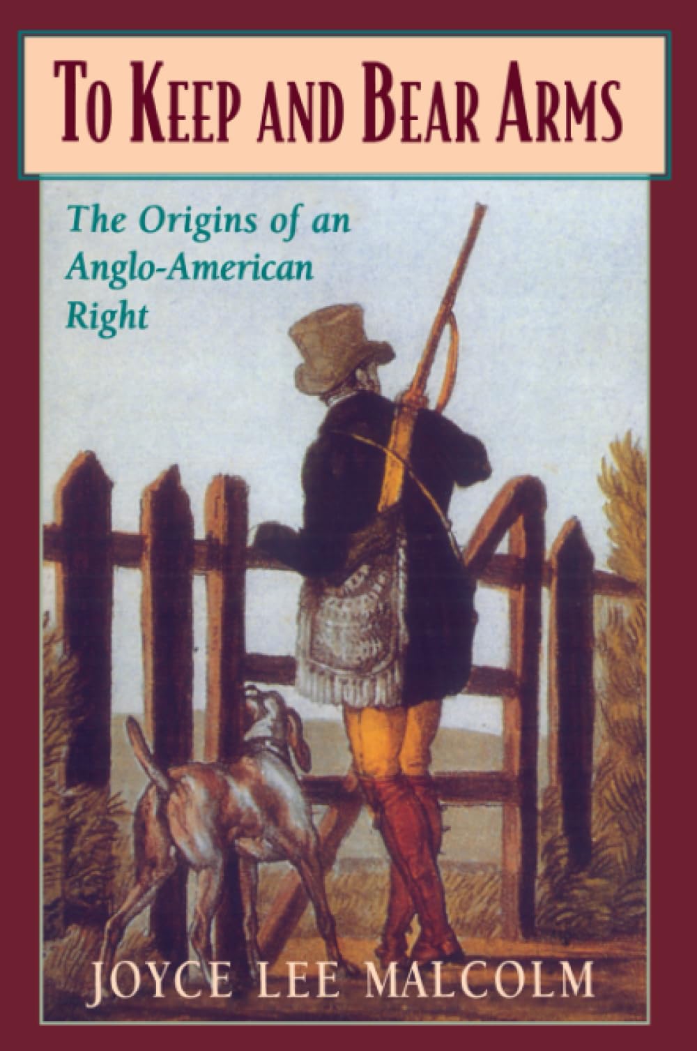 To Keep and Bear Arms: The Origins of an Anglo-American Right