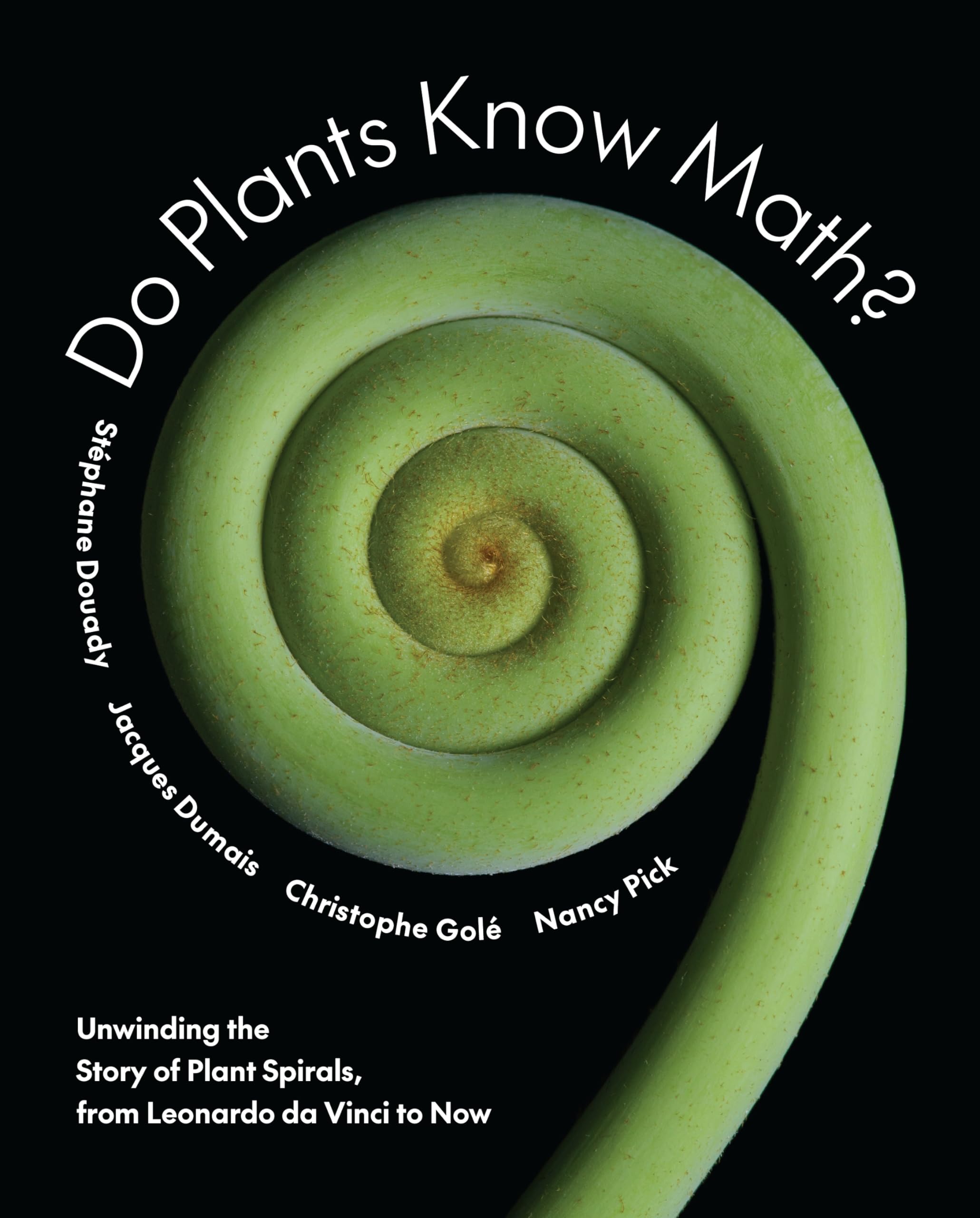 Do Plants Know Math?: Unwinding the Story of Plant Spirals, from Leonardo da…
