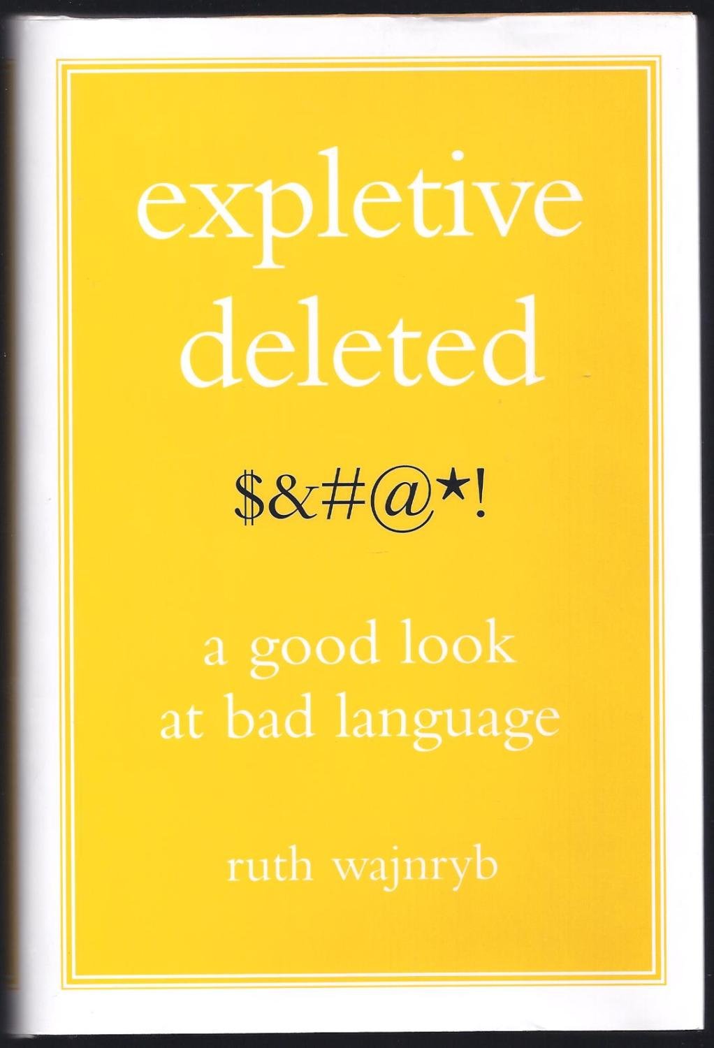 Expletive Deleted: A Good Look at Bad Language