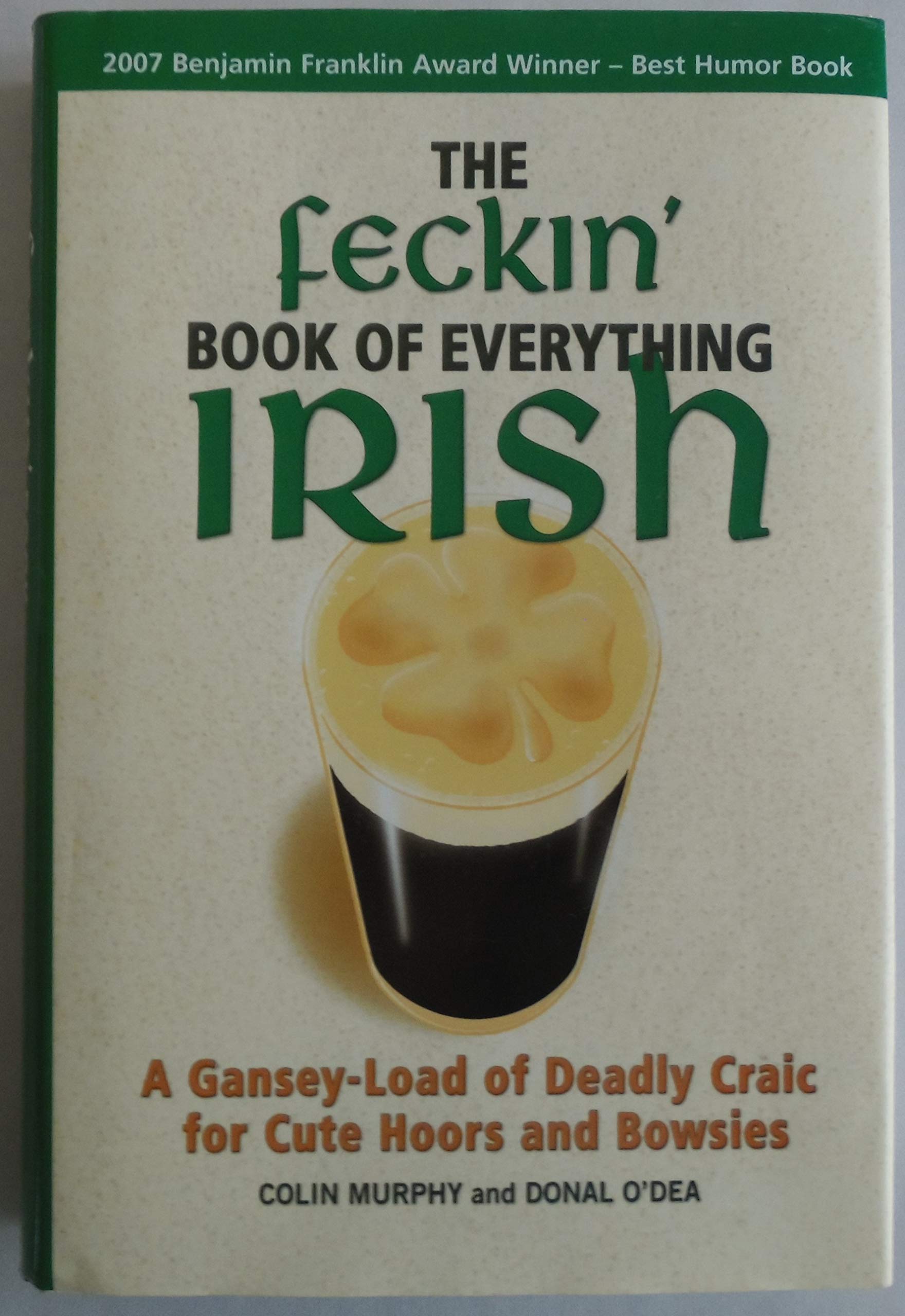 The Feckin’ Book of Everything Irish: A Gansey-Load of Deadly Craic for Cute…