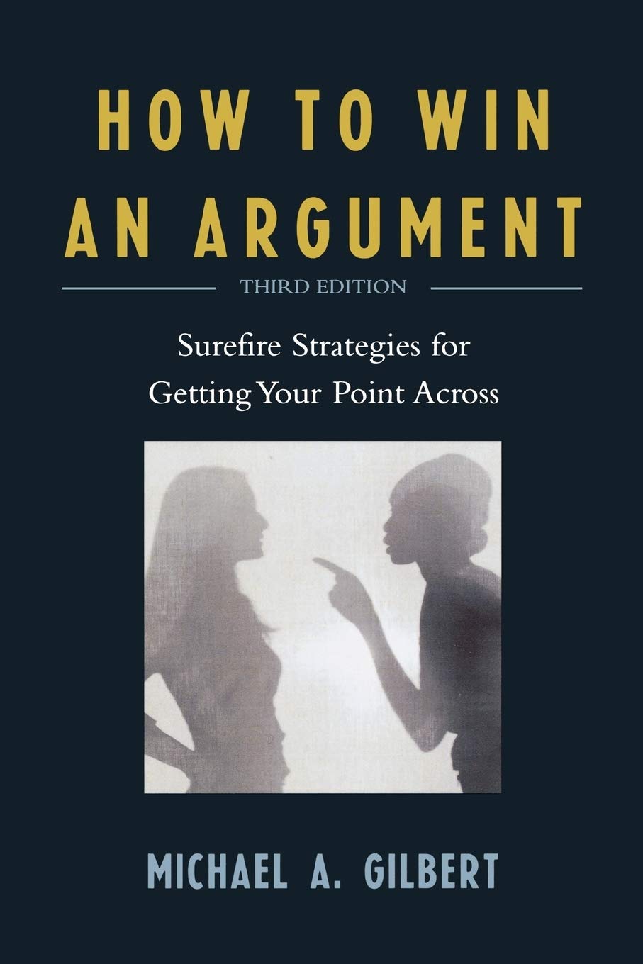 How to Win an Argument: Surefire Strategies for Getting Your Point Across