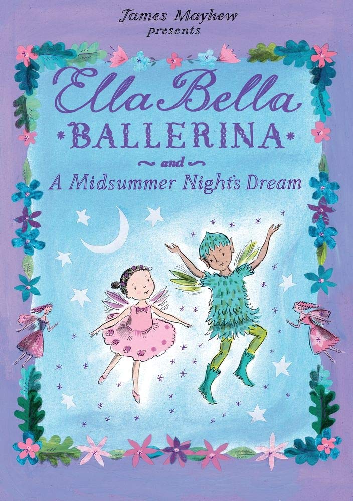 Ella Bella Ballerina and A Midsummer Night’s Dream: A Ballerina book for Tod…