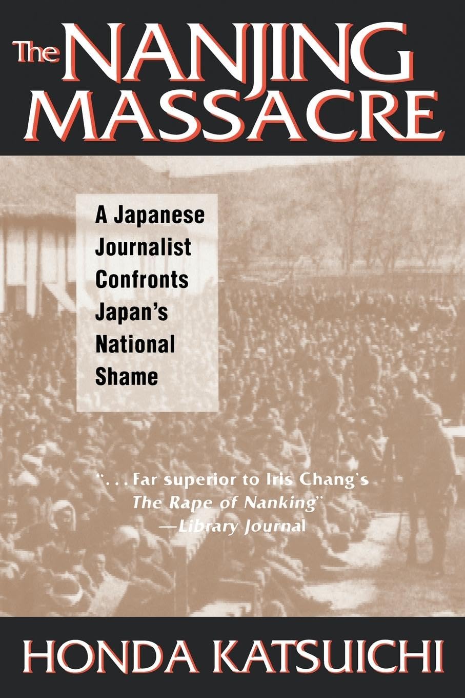 The Nanjing Massacre: A Japanese Journalist Confronts Japan's National Shame... - Foto 1 di 1