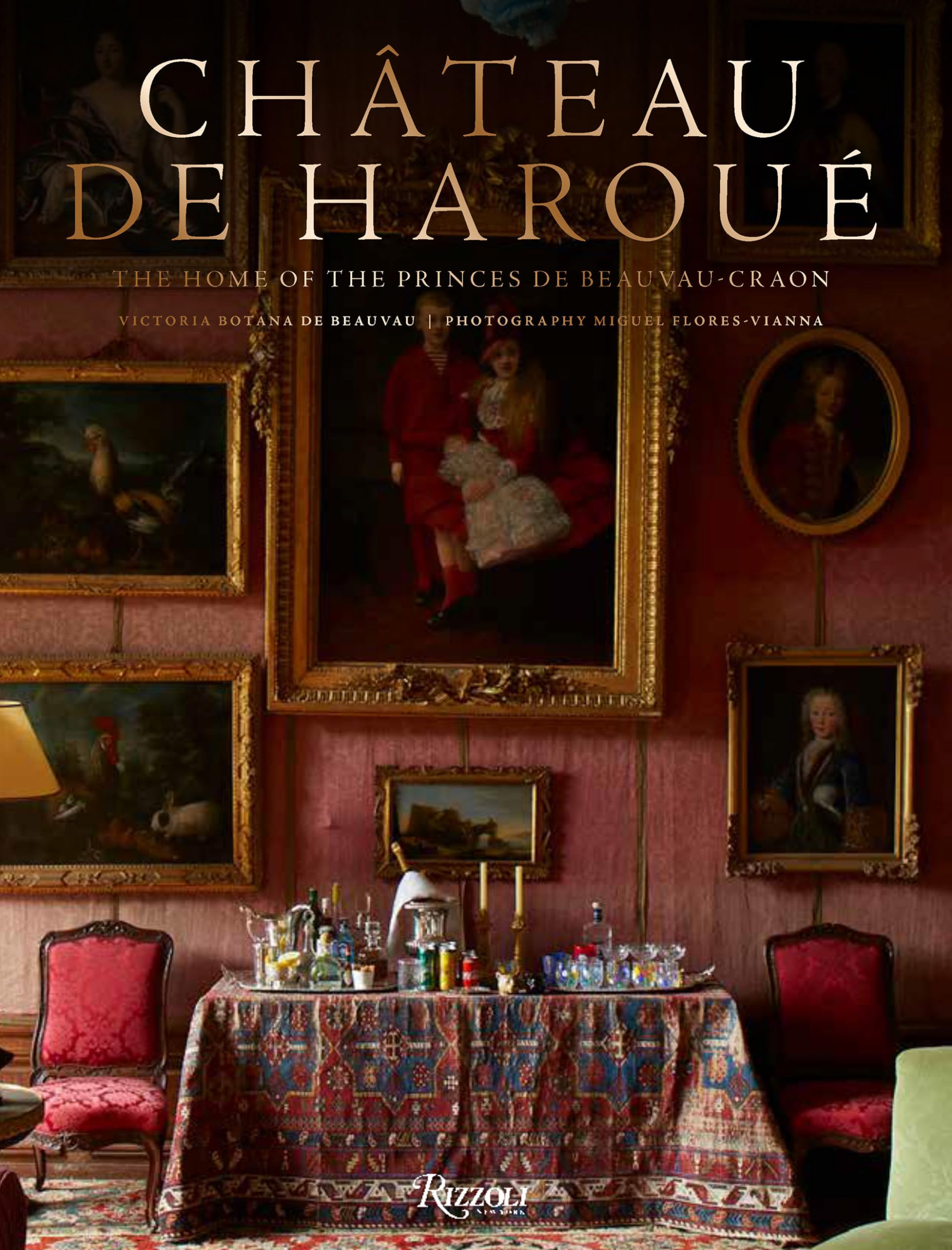 Château de Haroué: The Home of the Princes de Beauvau-Craon