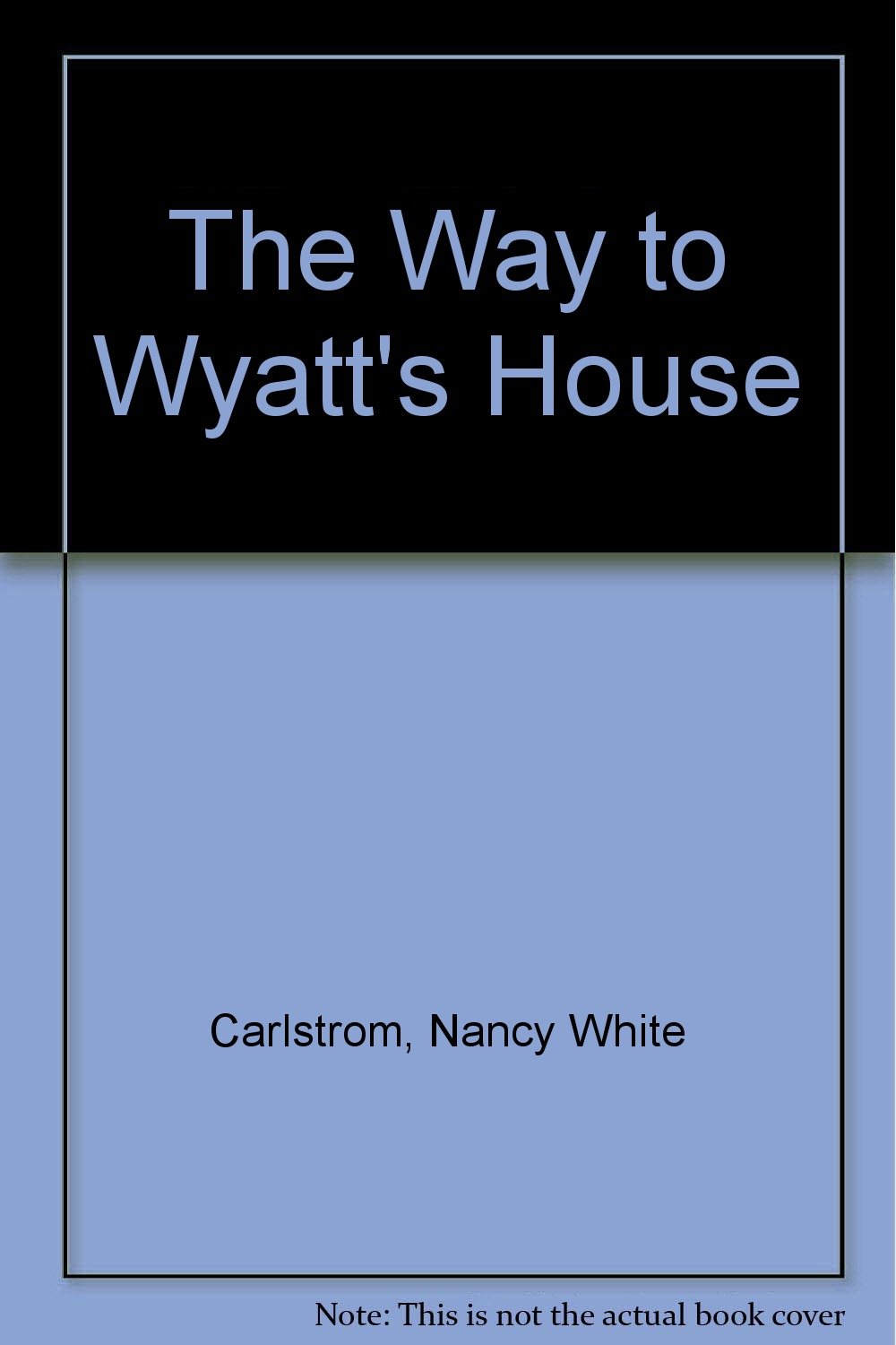 The Way to Wyatt’s House