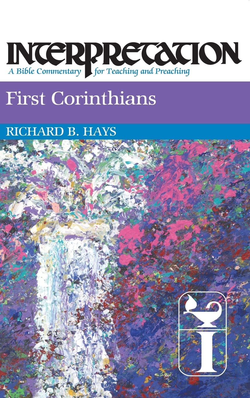 First Corinthians: Interpretation: A Bible Commentary for Teaching and Preac...
