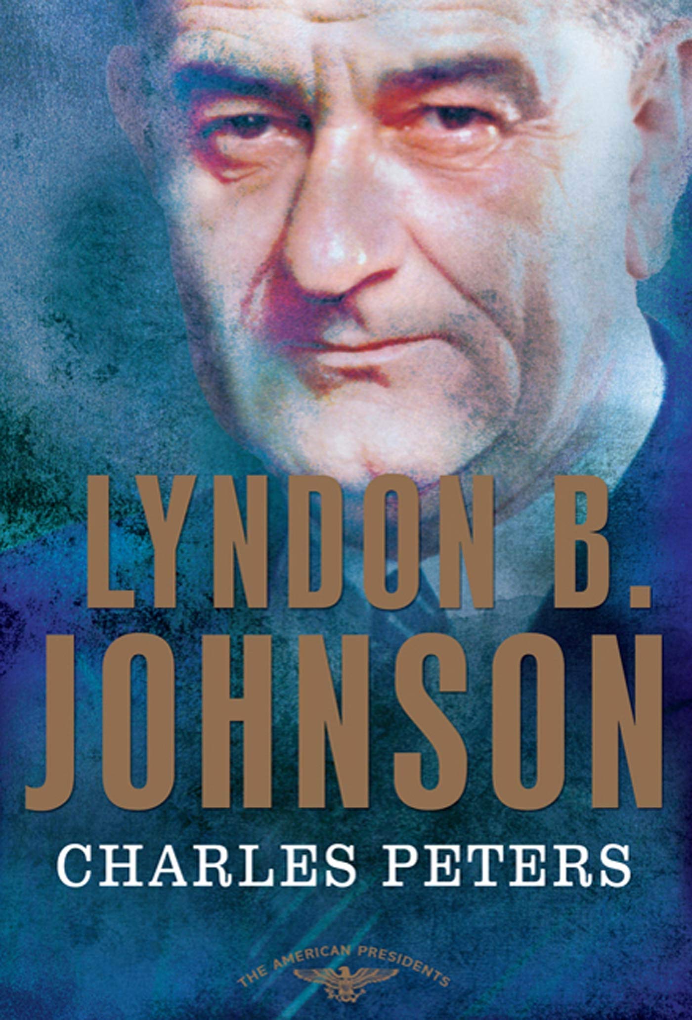 Lyndon B. Johnson: The American Presidents Series: The 36th President, 1963-…