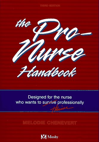 Pro-Nurse Handbook: Designed for the Nurse WHO Wants to Survive/Thrive Profe…