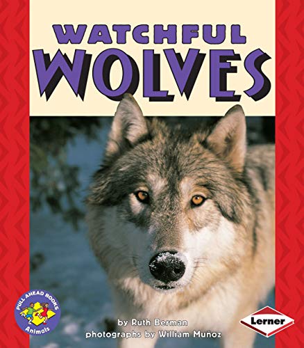 Watchful Wolves (Pull Ahead Books ― Animals) – Ruth Berman – Good – See co…