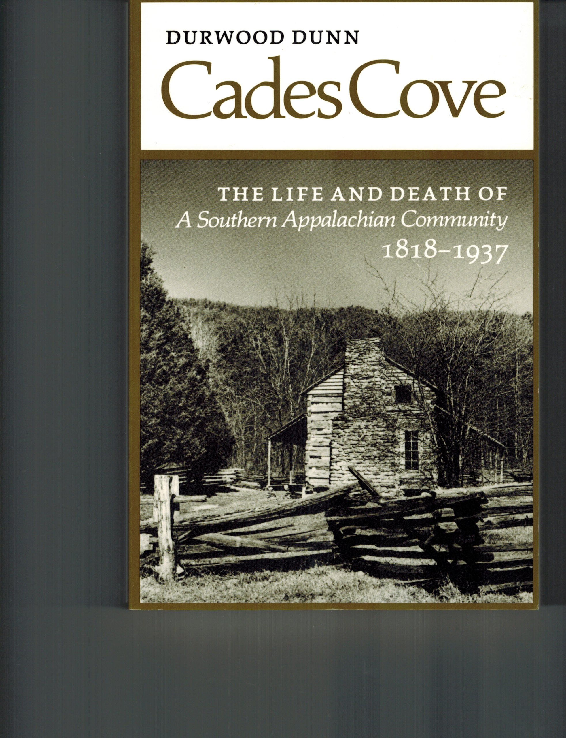 Cades Cove: The Life and Death of a Southern Appalachian Community 1818-1937