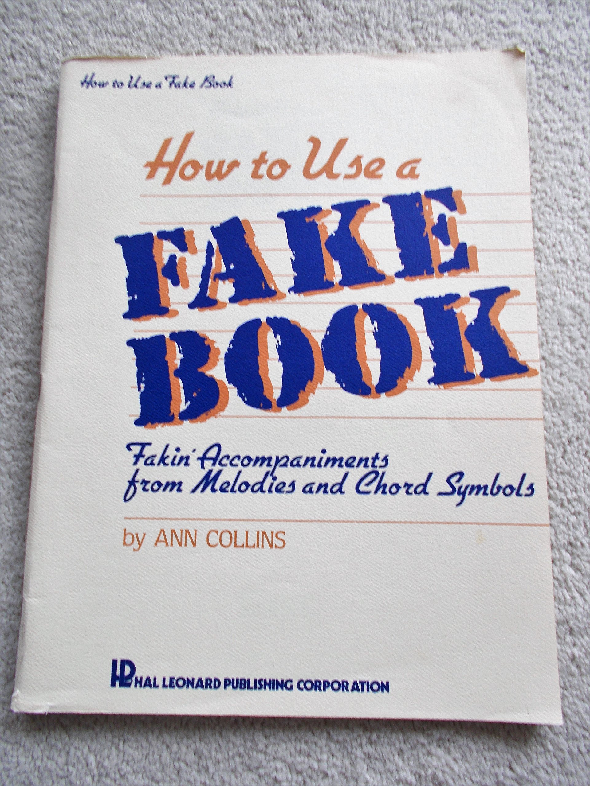 How To Use a Fake Book: Fakin' Accompaniments From Melodies and Chord Symbol...