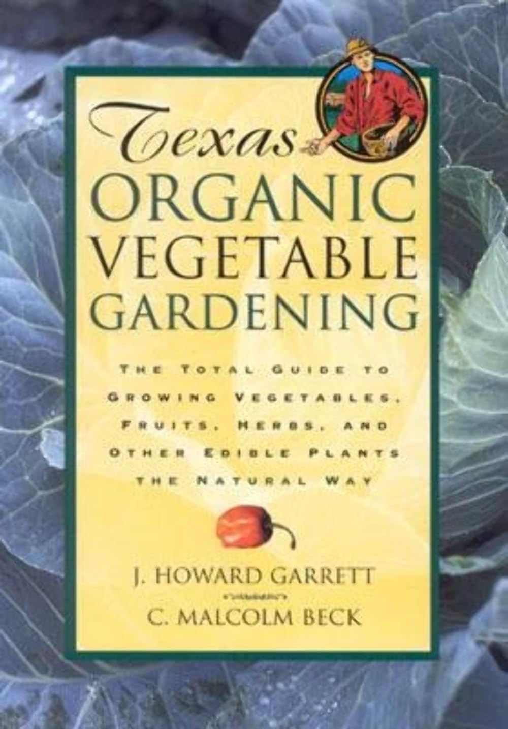 Texas Organic Vegetable Gardening: The Total Guide to Growing Vegetables, Fr…