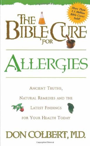 The Bible Cure for Allergies: Ancient Truths, Natural Remedies and the Lates…