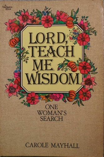 Lord, Teach Me Wisdom: One Woman’s Search – Mayhall, Carole – Acceptable – S…