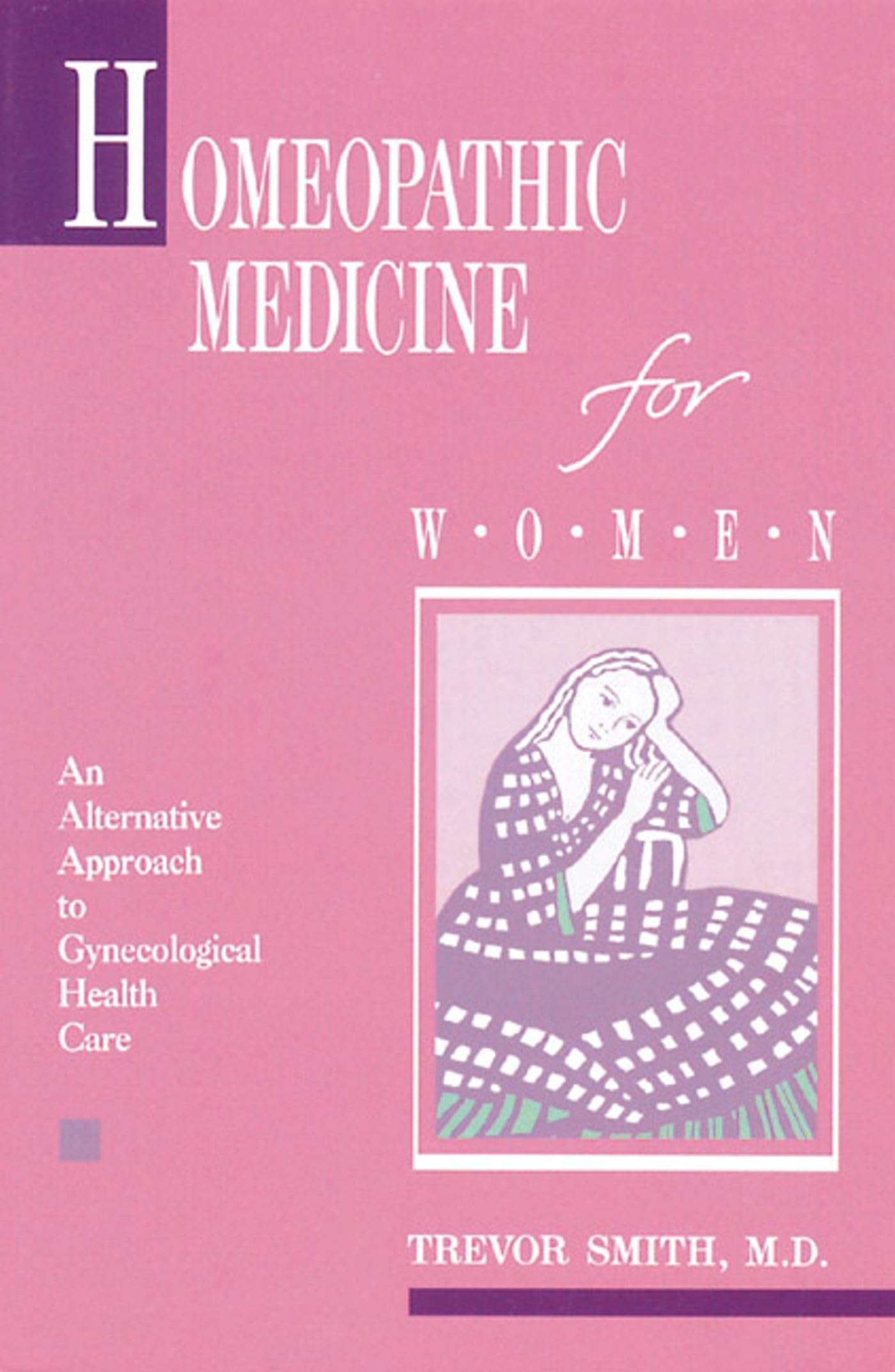 Homeopathic Medicine for Women: An Alternative Approach to Gynecological Hea...