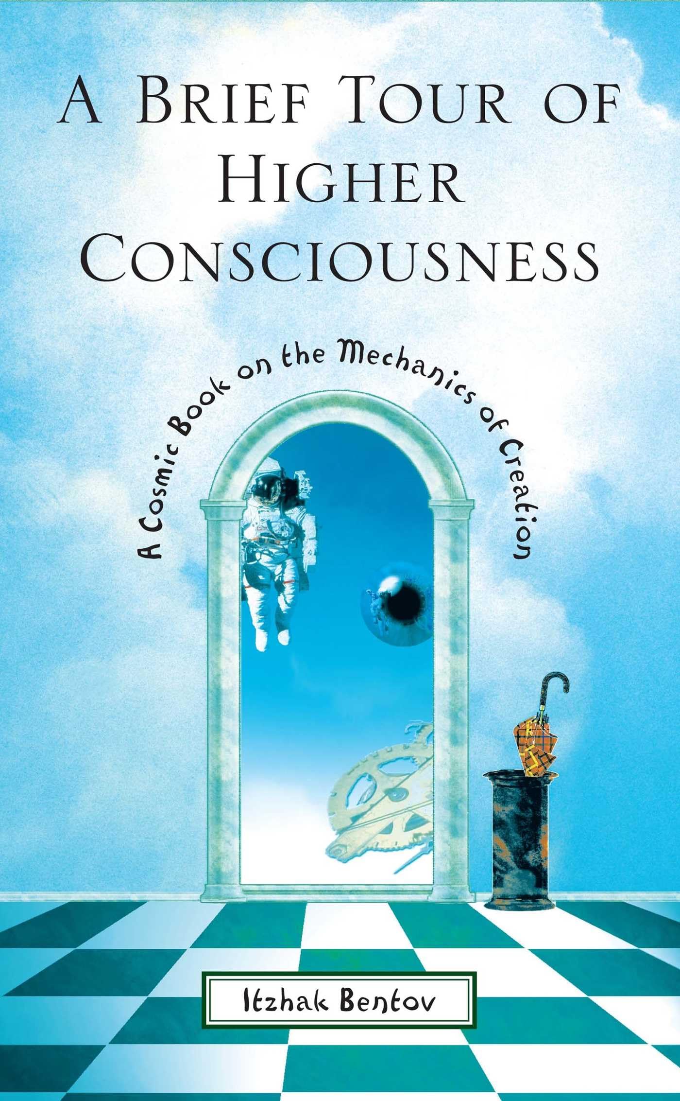 A Brief Tour of Higher Consciousness: A Cosmic Book on the Mechanics of Crea...