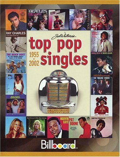 Billboard’s Top Pop Singles 1955-2002 (JOEL WHITBURN’S TOP POP SINGLES (CUMU…