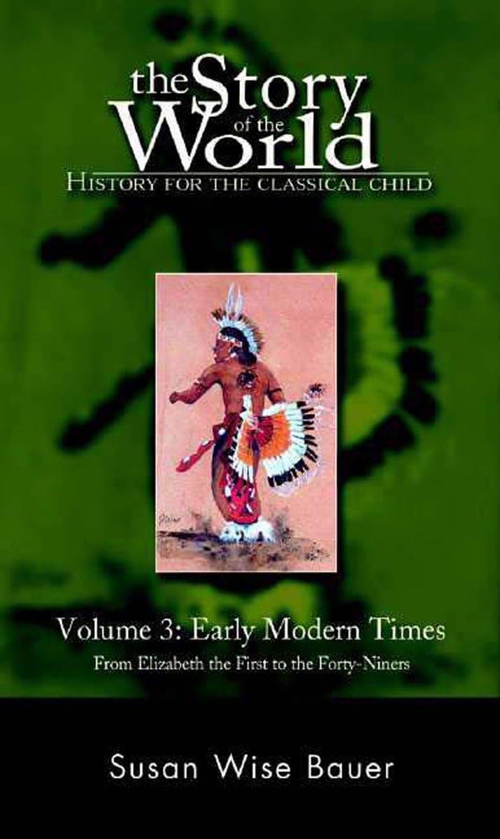 The Story of the World: History for the Classical Child, Volume 3: Early Mod…