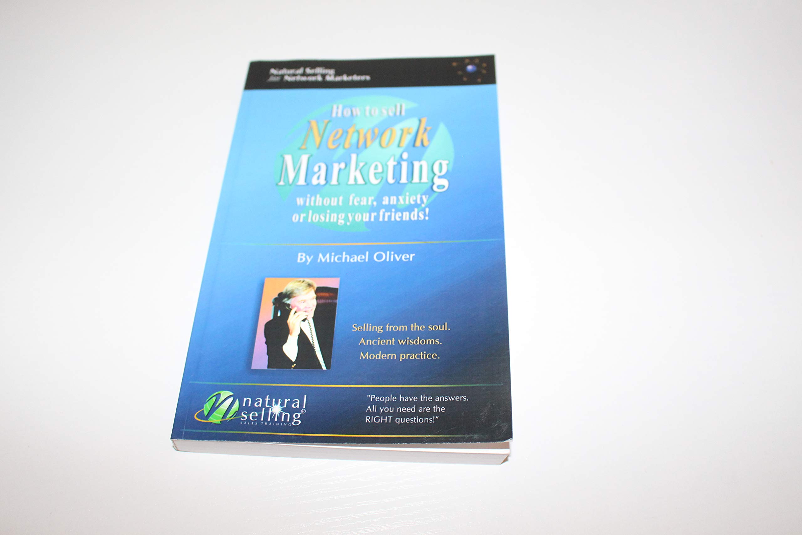 How to Sell Network Marketing Without Fear, Anxiety or Losing Your Friends!:…