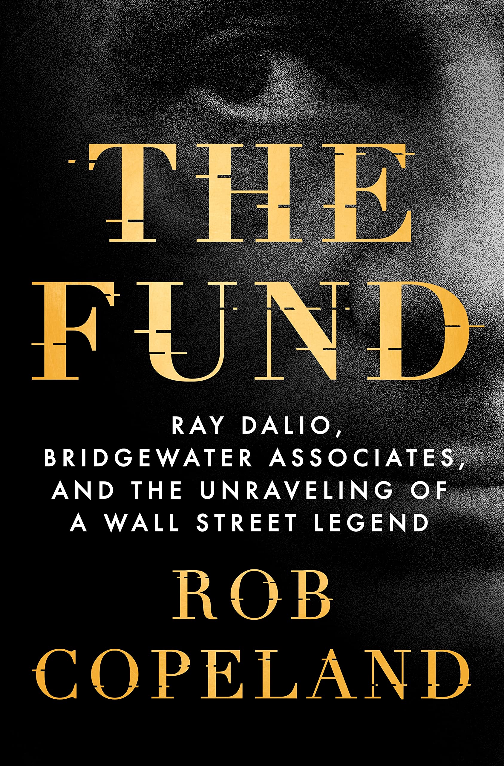 The Fund: Ray Dalio, Bridgewater Associates, and the Unraveling of a Wall St…