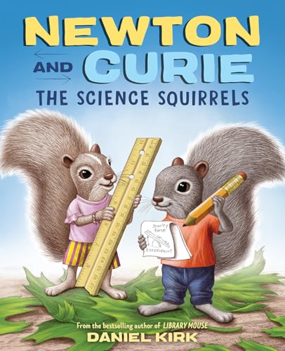 Newton and Curie: The Science Squirrels: A Picture Book – Kirk, Daniel – Ver…