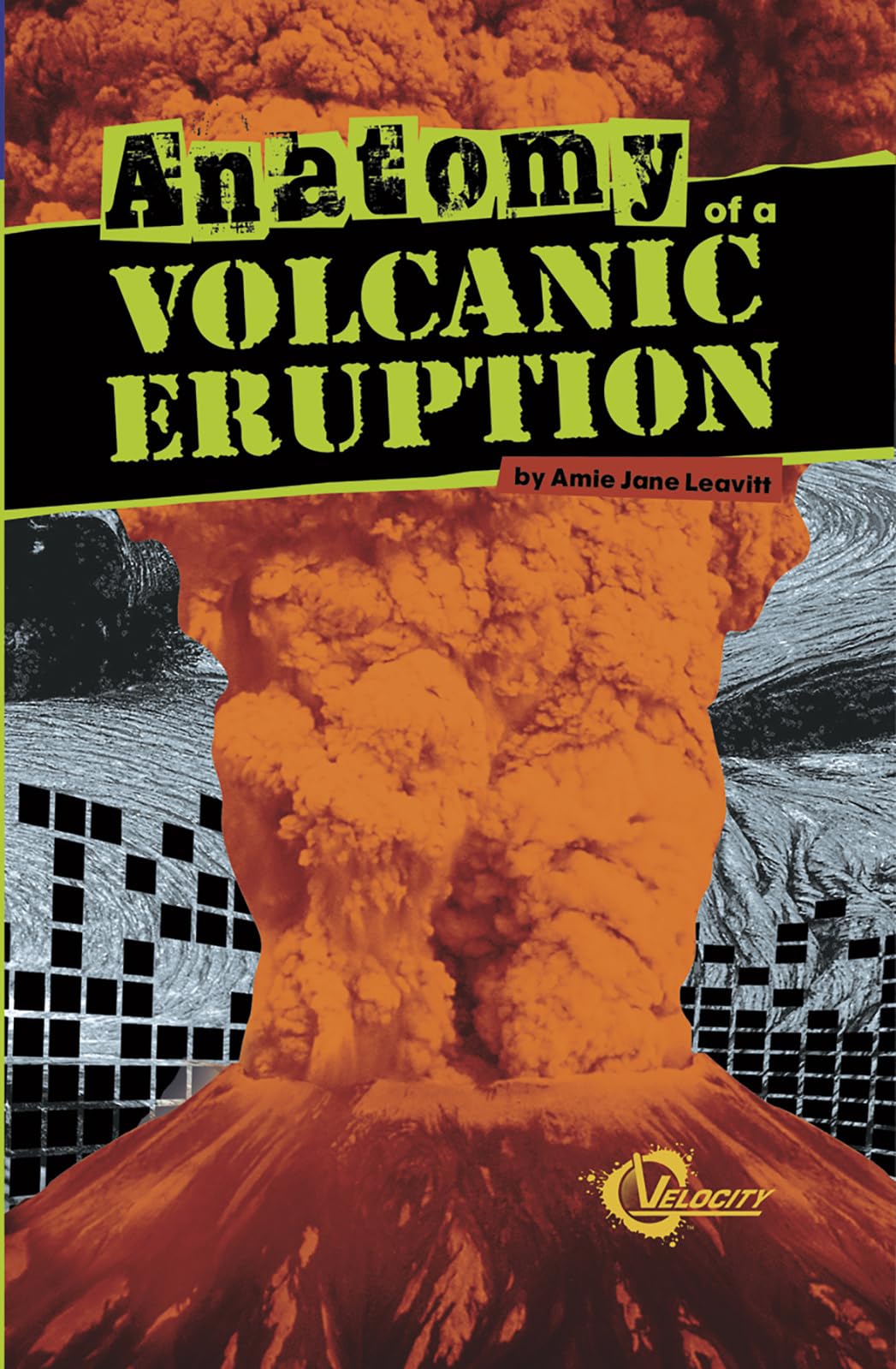 Anatomy of a Volcanic Eruption (Disasters) – paperback Amie Jane Leavitt