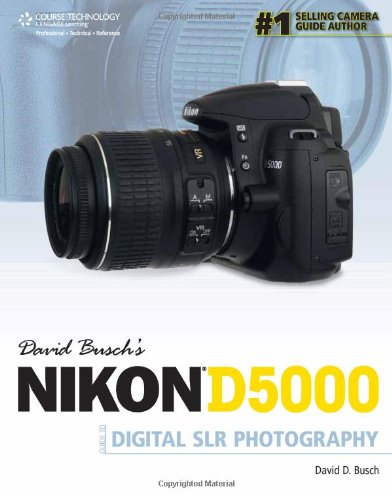 David Busch’s Nikon D5000 Guide to Digital SLR Photography