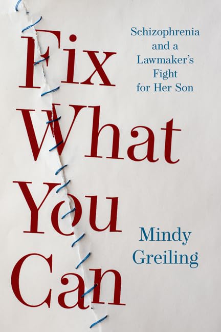 Fix What You Can: Schizophrenia and a Lawmaker’s Fight for Her Son