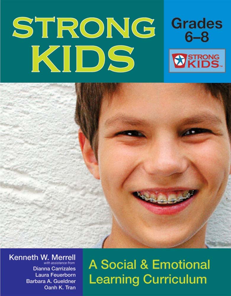 Strong Kids – Grades 6-8: A Social and Emotional Learning Curriculum (Strong…