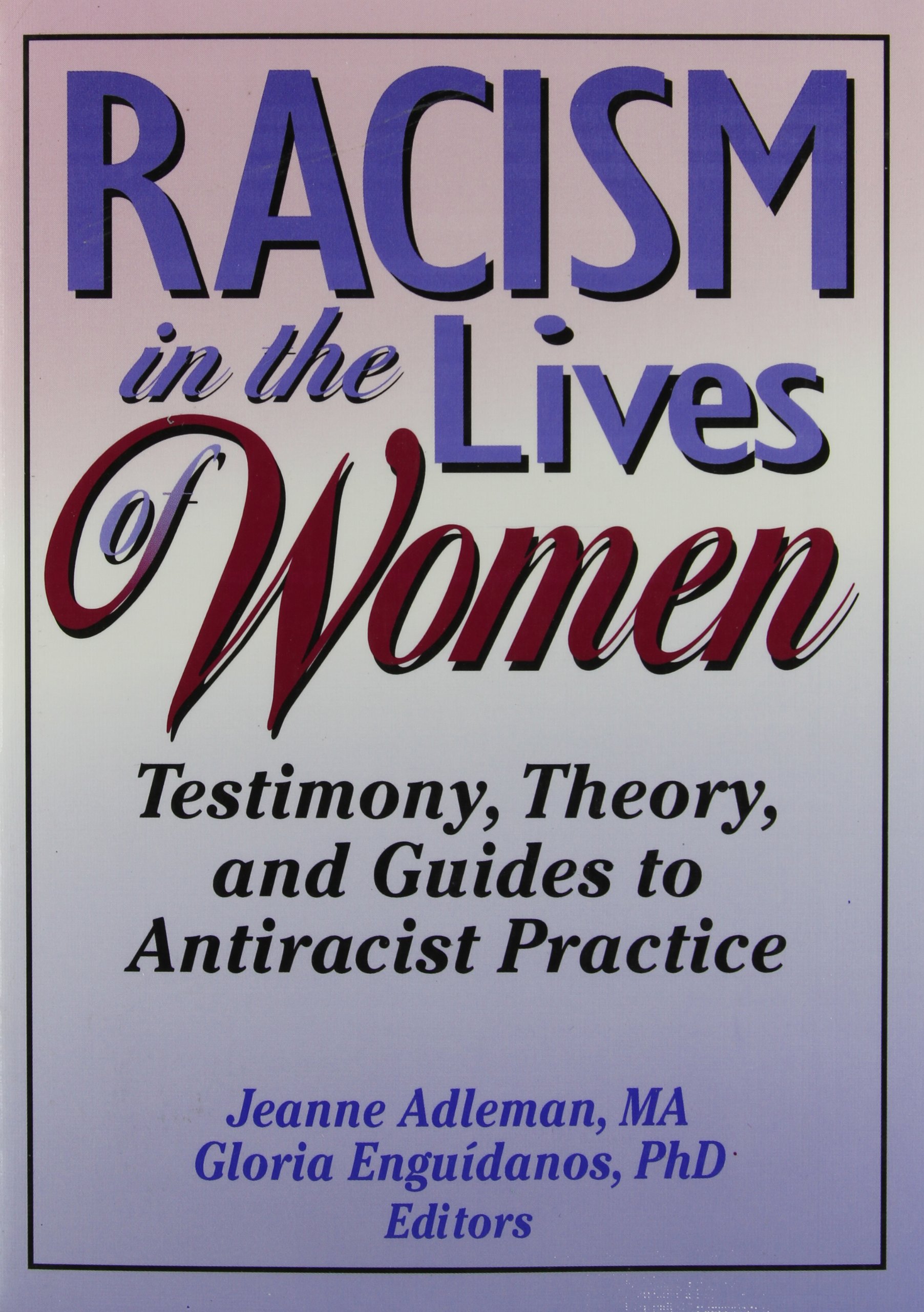 Racism in the Lives of Women: Testimony, Theory, and Guides to Antiracist Pr…