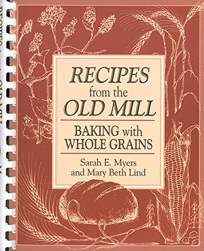 Recipes from the Old Mill: Baking With Whole Grains - Picture 1 of 1