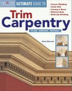 Creative Homeowner Ultimate Guide to Trim Carpentry: Plan, Design, Install (…
